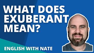 What Does Exuberant Mean  Pronunciation Exuberant Learn English With Nate [upl. by Anauqes18]