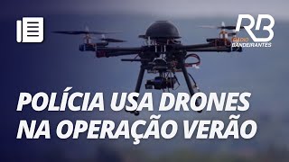 OPERAÇÃO VERÃO Drones são usados para identificar suspeitos I Manhã Bandeirantes [upl. by Giustino]