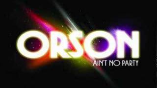 Orson  Aint No Party with Lyrics [upl. by Leroj]