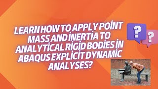 How to apply point mass and inertia to rigid bodies in abaqus explicit analyses step by step [upl. by Arait]