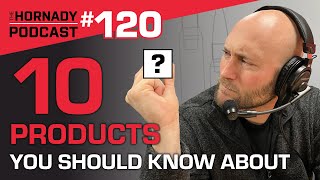 Ep 120  10 Products You Should Know About [upl. by Acinet]