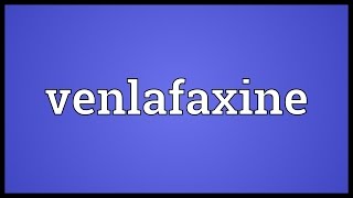 Venlafaxine Meaning [upl. by Ap]