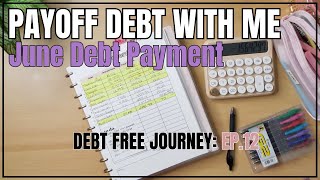 MONTHLY DEBT PAYOFF  JUNE PAYMENT  DEBT FREE JOURNEY  EP12 [upl. by Gonzales]