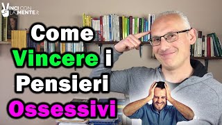 Come Vincere i Pensieri Ossessivi pensieri intrusivi [upl. by Nittirb]