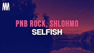 PnB Rock  Selfish Shlohmo remix Lyrics [upl. by Notnirt]