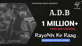 ADB  RayoNix Ke Raag  Official Music Video  gangstarap dhh ihh [upl. by Sean]