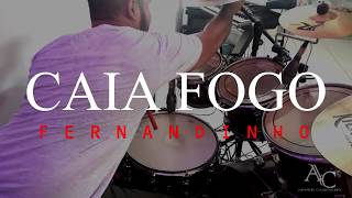 CAIA FOGO  FERNANDINHO  DRUM COVER  AC [upl. by Narat]