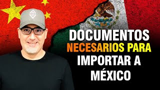 Llenado de Documentos para IMPORTAR de CHINA a MÉXICO Para Principiantes [upl. by Paluas]