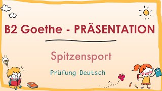 SPITZENSPORT  B2 Präsentation Teil 1 Sprechen  Goethe Zertifikat Sport Leistungssport [upl. by Thay]