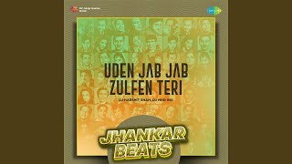 Uden Jab Jab Zulfen Teri  Jhankar Beats [upl. by Janis489]