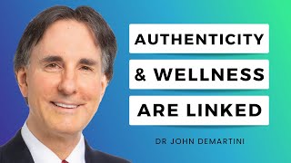 The Correlation Between Authenticity and Wellness  Dr John Demartini [upl. by Meil]