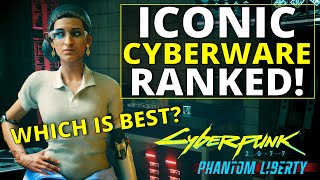 All Iconic Cyberware Ranked Worst to Best in Cyberpunk 2077 Phantom Liberty [upl. by Naujyt]