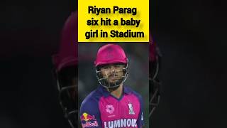 Riyan Parag six hit a spectator baby girl in the stadium shorts riyanparag rajasthanroyals [upl. by Torp631]