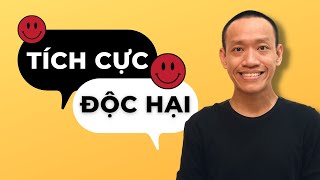 TÍCH CỰC ĐỘC HẠI  bên ngoài VUI VẺ bên trong ĐẦY TỔN THƯƠNG  Nguyễn Hữu Trí [upl. by Afatsom]