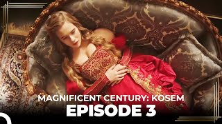 Magnificent Century Kosem Episode 3 Long Version [upl. by Eelrahc]