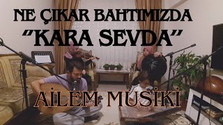 Ne çıkar bahtımızda Kara sevda  Ailem Musiki  Cengiz Önder [upl. by Attener]