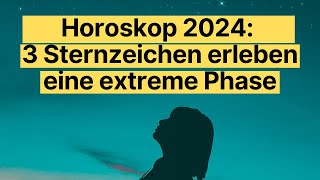 Horoskop 2024 3 Sternzeichen im Wandel – Erfahre was auf dich zukommt horoskop [upl. by Analak]