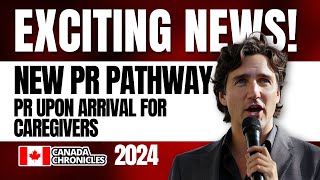 New Canada Caregiver Pilot Program 2024 PR Upon Arrival for Home Care Workers  IRCC Update [upl. by Nnahtur]