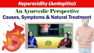 Hyperacidity Amlapitta  An Ayurvedic Perspective  Causes Symptoms amp Natural Treatment [upl. by Ignacia]