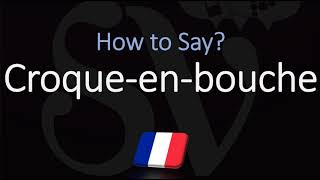 How to Pronounce Croque en Bouche CORRECTLY [upl. by Haramat]