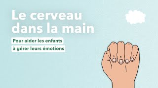 Le cerveau dans la main pour aider les enfants à gérer leurs émotions [upl. by Fassold]