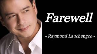 FAREWELL  RAYMOND LAUCHENGCO  AUDIO SONG LYRICS [upl. by Lovett]