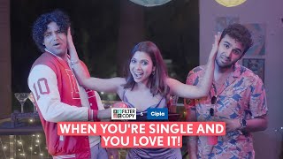 FilterCopy  When Youre Single And You Love It  Ft Shreya Gupto [upl. by Kirkpatrick]