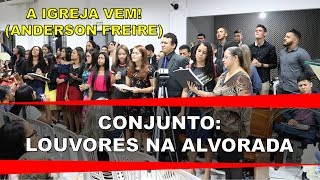 Conjunto de Mocidade Louvores na Alvorada  A Igreja Vem Anderson Freire [upl. by Imalda]