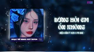 Đừng Hỏi Em Ổn Không Remix  Vocal H2k Remix 1 Hour  Giá Như Đời Làm Gì Có Giá Như Remix Tiktok [upl. by Nywra]