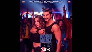 Aankh Maarey ReMix By DJ VIX  Bollywood Mix 2019 [upl. by Calista]