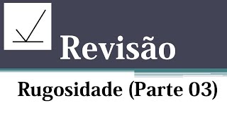 Revisão Rugosidade Parte 03 Simbologia [upl. by Llenrahc]