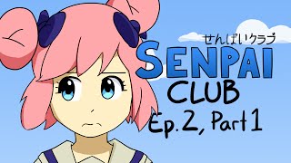 Senpai Club  Episode 2 Part 1 [upl. by Gleeson]