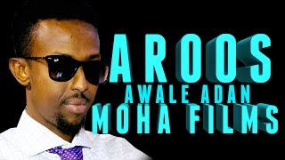 AWALE ADAN  AROOS  Official 2016 HD MOHA FILMS [upl. by Eidnarb]