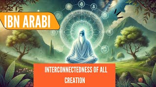 Ibn Arabi on the Interconnectedness of All Creation 🌌 [upl. by Seraphine568]