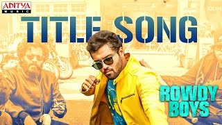 RowdyBoys Title Song  Ashish Anupama  Devi Sri Prasad  Harsha Konuganti  Dil Raju [upl. by Lupee658]