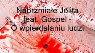 Nabrzmiałe Jelita feat Gospel  O wpierdalaniu ludzi [upl. by Lizabeth]