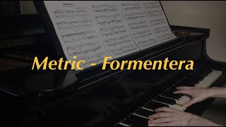 Metric  Formentera  Piano Cover [upl. by Neelear603]