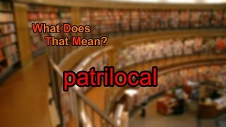 What does patrilocal mean [upl. by Alanson]