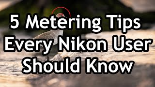 5 Metering amp Exposure Tips Every Nikon User Needs To Know [upl. by Aihceyt567]