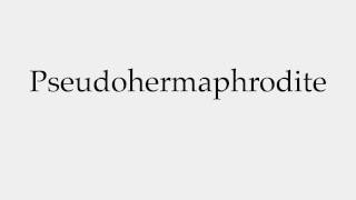 How to Pronounce Pseudohermaphrodite [upl. by Nirek]