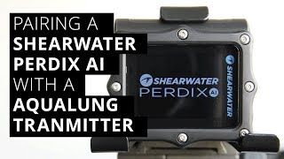 Pairing a Shearwater PERDIX AI with a Aqualung transmitter [upl. by Hazard]