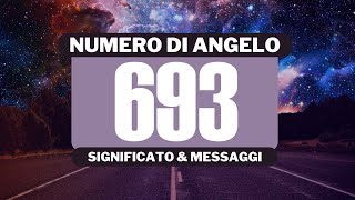 Perché vedo il numero angelico 693 Significato completo del numero angelico 693 [upl. by Annaiuq293]