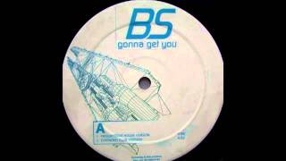 BS  Gonna Get You Extended Club Version [upl. by Lavud526]