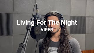 Viper  Living For The Night vocal cover [upl. by Radnaxela748]