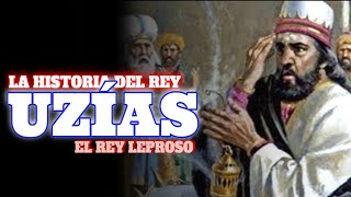 La Historia del Rey Uzías  EL REY LEPROSO Rey de Judá [upl. by Evania]