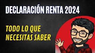 Declaración renta 2024 todo lo que necesitas saber [upl. by Kiersten635]