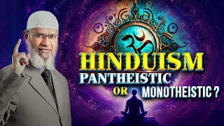 Hinduism Pantheistic or Monotheistic  Dr Zakir Naik [upl. by Hakim]