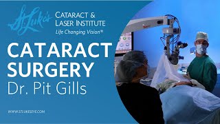 Cataract Surgery with Dr Pit Gills at St Lukes Cataract amp Laser Institute [upl. by Ylreveb934]