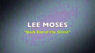 Lee Moses  What You Dont Want Me to BeDark End of the Street [upl. by Maximilianus282]