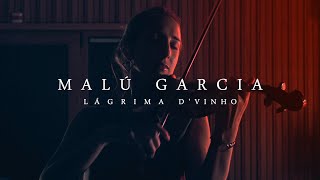 MalÃº Garcia  LÃ¡grima DÂ´Vinho [upl. by Yzus77]